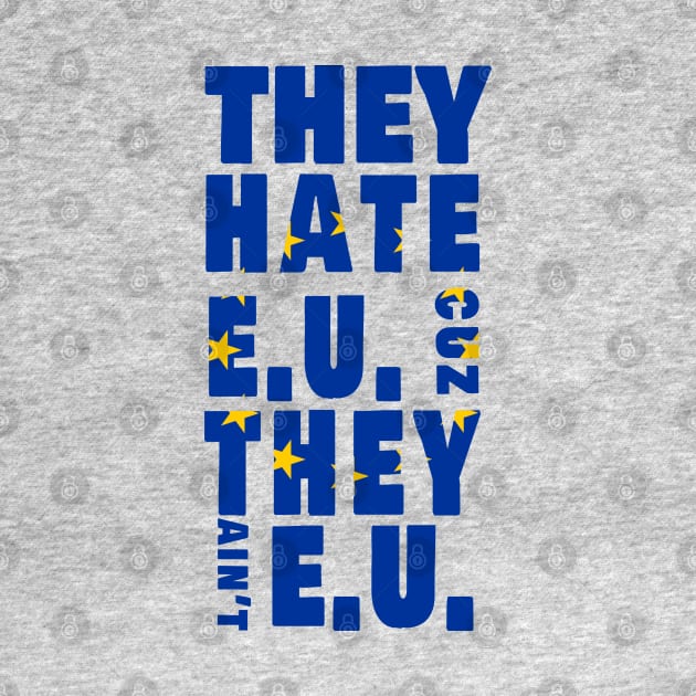 They hate EU cuz they Ain't EU by Amazingcreation